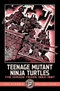 Teenage Mutant Ninja Turtles: The Mirage Years 1984-1987