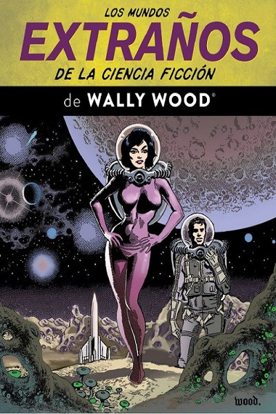 Los Mundos Extraños De Ciencia Ficción De Wally Wood