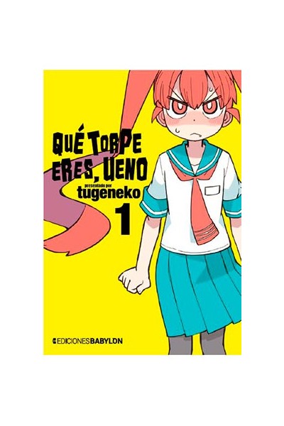 Que Torpe Eres, Ueno 01